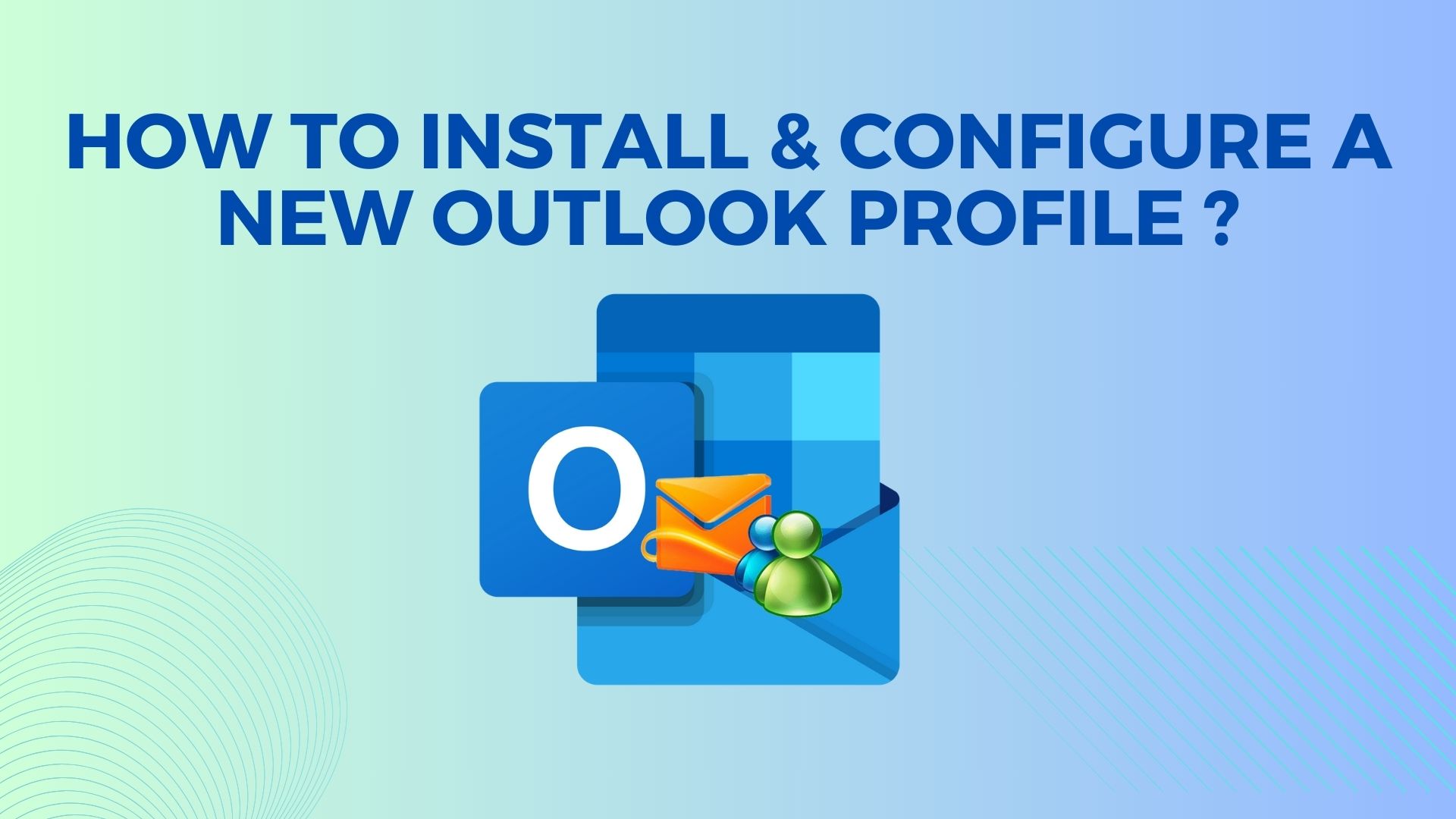 StepbyStep Guide Install and Configure a New Outlook Profile