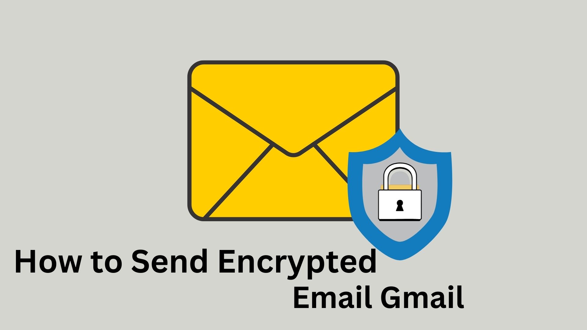 Learn How Gmail Encrypt Your Email: A Step-by-Step Guide