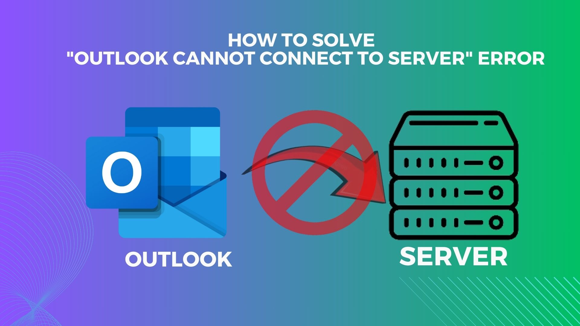 Fixing the "Outlook Cannot Connect to Server" Error!